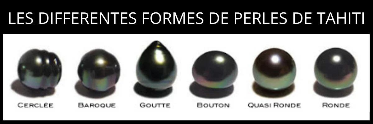 LES DIFFERENTES FORMES DE PERLES DE TAHITI : UN TRESOR DE LA MER
